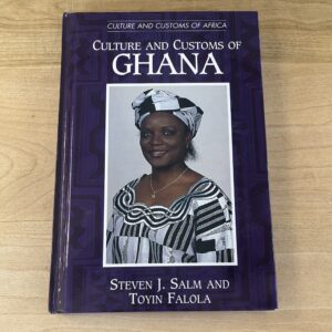 Culture and Customs of Ghana by Steven J. Salm and Toyin Falola
