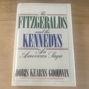 The Fitzgeralds and the Kennedys by Doris Kearns Goodwin