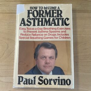 How to Become a Former Asthmatic by Paul Sorvino